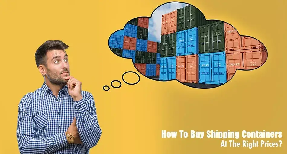 How To Buy Shipping Containers At The Right Prices