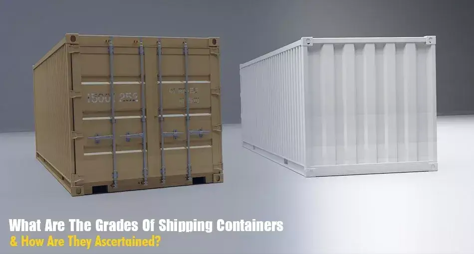 What Are The Grades Of Shipping Containers How Are They Ascertained
